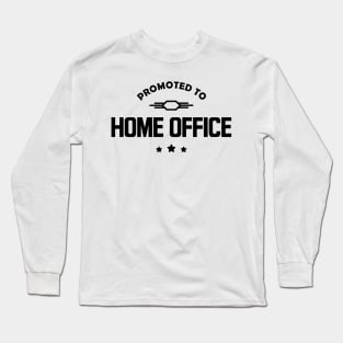 Promoted to home Office Long Sleeve T-Shirt